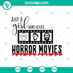 Just A Girl Who Love Horror Movies SVG, Halloween SVG, Horror Movies SVG, Horror SVG