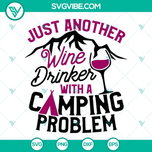Just Another Wine Drinker With A Camping Problem SVG, Camping SVG, Camping Quotes SVG 1