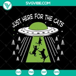 Just Here For The Cats SVG, Black Cat SVG, Alien SVG