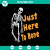 Spooky Just Here To Bone Skeleton SVG for Halloween, perfect for your holiday crafting projects.