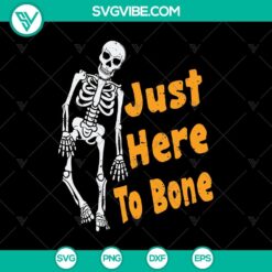 Spooky Just Here To Bone Skeleton SVG for Halloween, perfect for your holiday crafting projects.