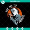 Spooky Halloween SVG featuring "Just the Tip I Promise" horror design, perfect for Halloween projects.