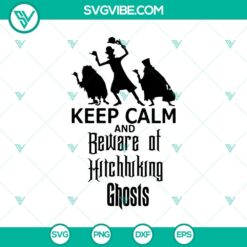 Haunted Mansion inspired Halloween SVG with "Keep Calm And Beware Of Hitchhiking Ghost" design. Perfect for spooky crafting projects.