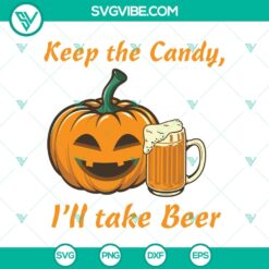 Keep The Candy I’ll Take Beer SVG, Halloween SVG, Scary SVG, Oct 31 SVG