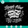 Halloween-themed Laugh Now Cry Later SVG with skull design for digital use. Ideal for spooky crafts and decorations.