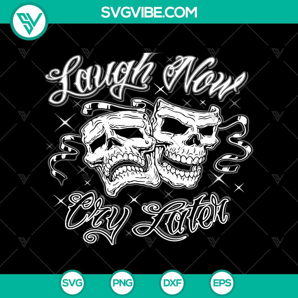 laugh-now-cry-later-svg-skull-svg-halloween-svg.jpg Halloween-themed Laugh Now Cry Later SVG with skull design for digital use. Ideal for spooky crafts and decorations.