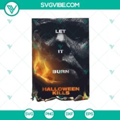 Let It Burn Halloween Kills SVG featuring Horror Characters, Michael Myers, ideal for Halloween-themed crafts and decorations.