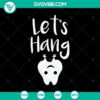 Let's Hang SVG design with Halloween and Scary elements, perfect for Oct 31 celebrations.