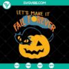 Let's Make It Fall Forever SVG with Scary Halloween themed design.