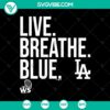 Blue Los Angeles Dodgers World Series 2024 SVG design with Live Breathe slogan, perfect for fans.