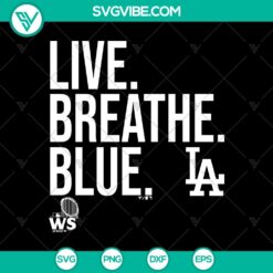 Blue Los Angeles Dodgers World Series 2024 SVG design with Live Breathe slogan, perfect for fans.