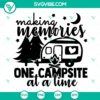 Making Memories One Campsite SVG, Camping SVG, Camping Quotes SVG 2