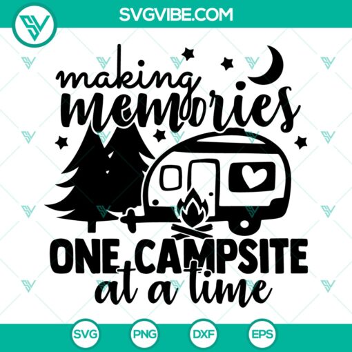 Making Memories One Campsite SVG, Camping SVG, Camping Quotes SVG 1