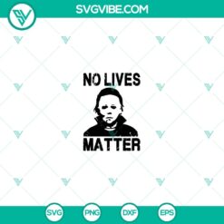 Michael Myers No Live Matter SVG with Halloween horror theme, perfect for Halloween decorations or crafting.