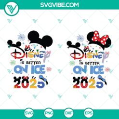 Mickey Minnie Disney Is Better on Ice 2025 SVG featuring winter trip cut files for Disneyland fans.