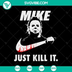 Mike Myers SVG design featuring a horror theme with the text "Just Kill It", ideal for Halloween crafts and horror fans.