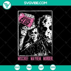 Mischief Mayhem Murder SVG featuring Jason Voorhees and Michael Myers, Horror Club SVG design for horror fans.