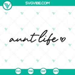 Best Aunt Ever SVG with Aunt Life & Auntie Shirt design. Perfect for creating gifts. Instant Download.