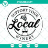 Support Your Local Winery SVG - Wine Lovers Cut Files for Cricut & Silhouette, perfect for craft projects and wine enthusiasts.