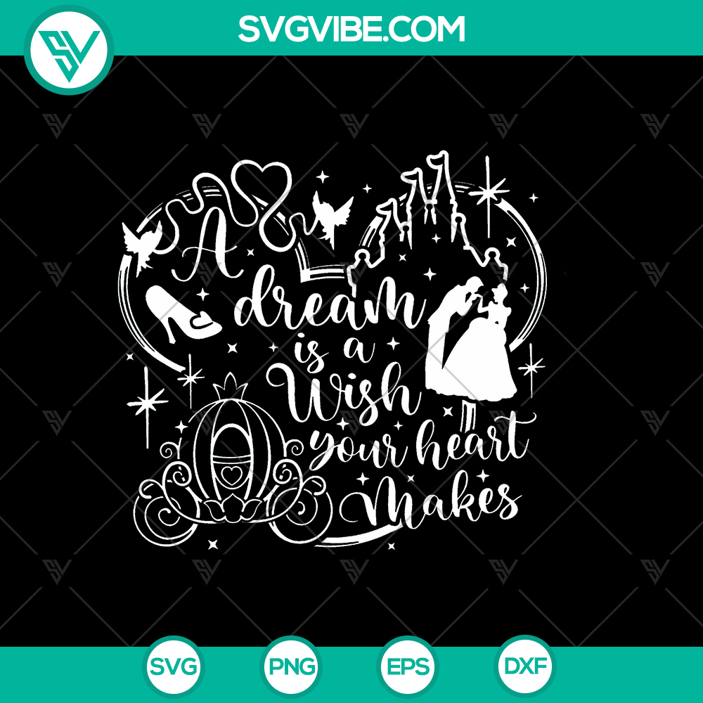“A Dream is a Wish Heart Makes Svg – Cinderella & Disney Quote Cut File Set” A magical Disney quote SVG bundle featuring "A Dream is a Wish Your Heart Makes" from Cinderella. Perfect for crafts and printables.