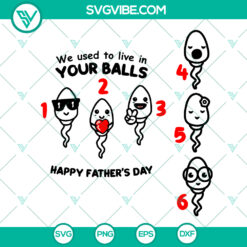 Father's Day design SVG cut files with the text "I Used To Live In Your Balls Dad" in a fun and playful style. Perfect for Father's Day projects.