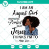 August girl SVG design for August birthdays, featuring "I Am An August Girl" and "Love Jesus" text. Perfect gift idea.