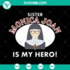 Brother Sister SVG design featuring Sister Monica Joan hero character, available for instant download.