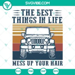 Vintage Jeep Dad SVG design with text "The Best Things In Life Mess Up Your Hair". Instant Download for Father's Day gifts.