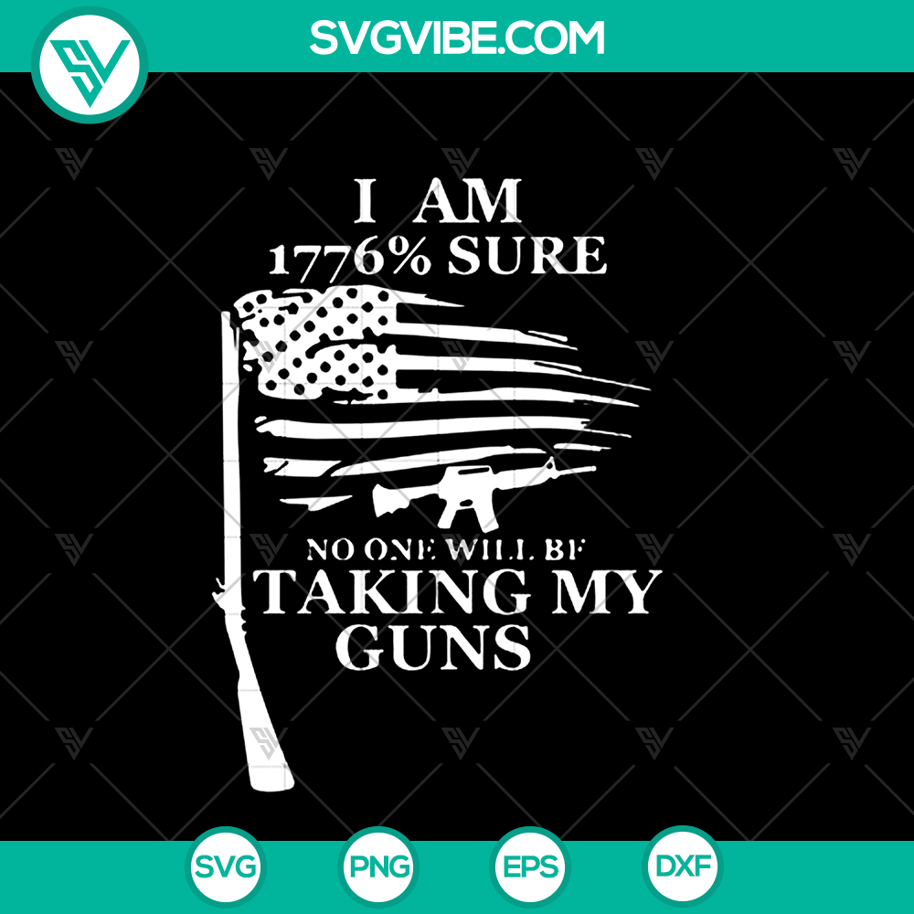 I Am 1776 Sure No One Will Be Taking My Guns Patriotic Design SVG – Instant Download Patriotic SVG design featuring "I Am 1776 Sure No One Will Be Taking My Guns" slogan. Instant download for gun rights enthusiasts.