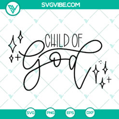 Child of God SVG design with Christian religious faith cut files for Cricut & PNG download, perfect for crafting projects.