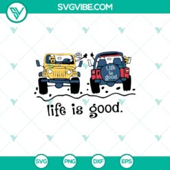 Jeep Life Is Good SVG - Off Road Lover Drive Jeep Cut Files