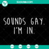 Sounds Gay I'm In SVG digital download for LGBT Pride, vibrant and inclusive design for LGBTQ community.