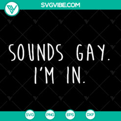 Sounds Gay I'm In SVG digital download for LGBT Pride, vibrant and inclusive design for LGBTQ community.