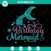 Birthday Mermaid SVG featuring a mermaid tail and girl design for party t-shirt. Compatible with Cricut & Silhouette - Instant Download.