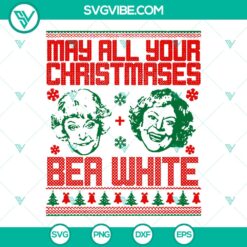 May All Your Christmases Bea White: Bea Arthur And Betty White Golden Girls SVG - Merry Christmas Woman Cut File