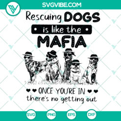 Dog Rescuing Mafia Dogs SVG ideal for Cricut & Silhouette, with a cool Dog Mom design. Instant download for crafting projects.