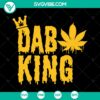 Dab King Weed Svg design with dripping weed leaf, smoking pot, stoner hippie vibes - Instant Download. Great for stoners and cannabis enthusiasts.