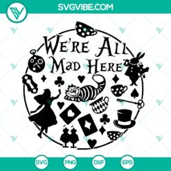 Were All Mad Here Alice In Wonderland SVG - Cut Files for Silhouette and Cricut - Instant Download