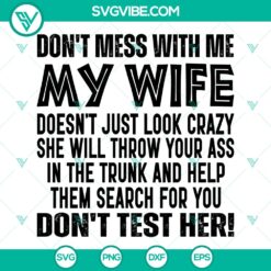 'Don't Mess With Me SVG Quote featuring "My Wife Will Find You" message. Perfect for instant download.'