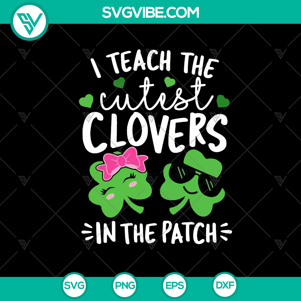 “I Teach The Cutest Clovers SVG – St. Patrick’s Day Teacher Design” St. Patrick's Day teacher design SVG featuring cute clovers motifs for crafts and projects.