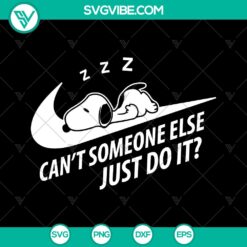 Snoopy Can't Someone Else Just Do It Nike SVG Cut Files - Instant Download