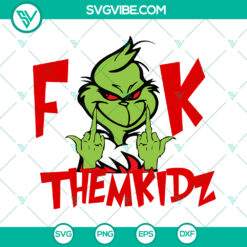 Grinch Christmas SVG: Middle Finger to Kidz - Instant Download