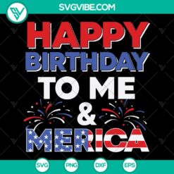 Happy Birthday to Me and Merica SVG - Patriotic American cut files for Silhouette & Cricut. Ideal for 4th of July and Memorial Day.