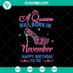November Queen high heels SVG design for a Happy Birthday girl shirt gift, perfect for celebrating a special occasion.