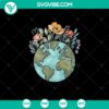 Flower SVG teacher design for Earth Day sublimation, Save The Earth theme PNG.