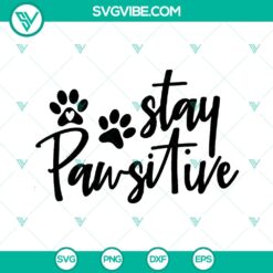 Stay Pawsitive Pet Themed Slogan Logo cut file in PNG and SVG format. Perfect for pet lovers. Instant download.
