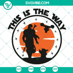 This Is The Way Mandalorian Baby Yoda SVG | Star Wars Trending Digital Download