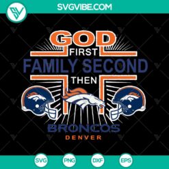 Denver Broncos NFL SVG sport logo bundle with "God First Family Second" theme, instant download - ideal for NFL fans.