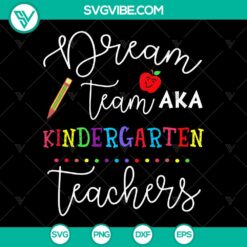School Dream Team Kindergarten Teachers SVG design for Cricut/Silhouette, perfect Back to School Quote for crafting projects.