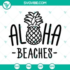 Aloha Beaches SVG with Pineapple & Funny Quotes, ideal for summer & vacation projects. Instant download cut files.